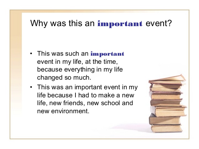 Life is essay. Important event in my Life. Change my Life. My Life essay. Important Life events.